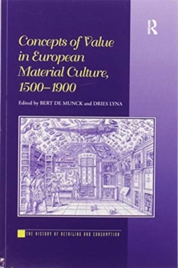 Concepts of Value in European Material Culture, 1500-1900 Taylor & Francis Ltd.