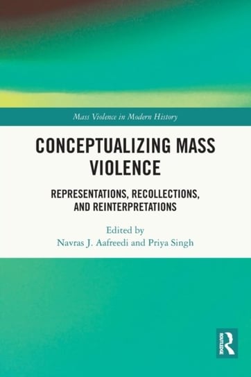 Conceptualizing Mass Violence: Representations, Recollections, and Reinterpretations Taylor & Francis Ltd.