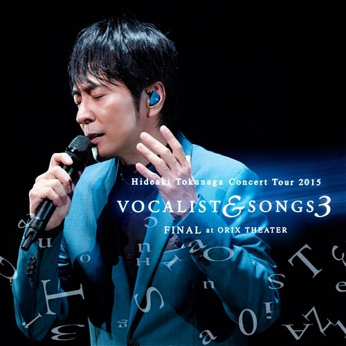 Concert Tour 2015 Vocalist & Songs 3 Final At Orix Theater Hideaki Tokunaga