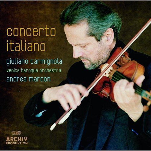 Concerto Italiano Giuliano Carmignola, Venice Baroque Orchestra, Andrea Marcon