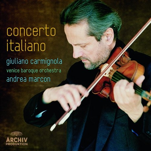 Concerto Italiano Giuliano Carmignola, Venice Baroque Orchestra, Andrea Marcon
