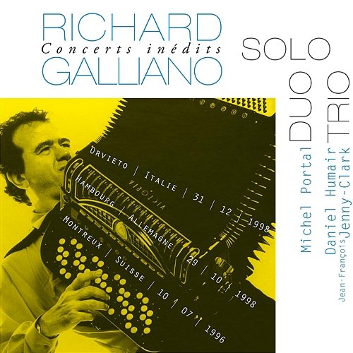 Concerts Inédits: Solo - Duo - Trio Richard Galliano