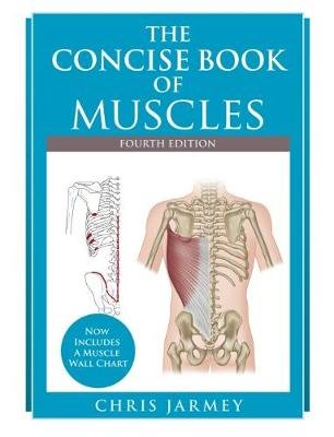 Concise  Book of Muscles  Fourth Edition Jarmey Chris