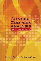 Concise Complex Analysis (Revised Edition) Sheng Gong, Gong Youhong