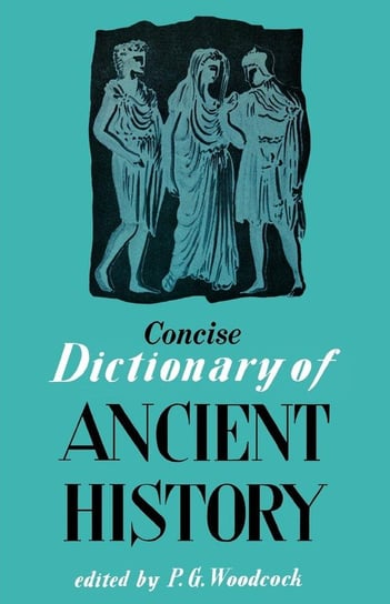 Concise Dictionary of Ancient History Opracowanie zbiorowe