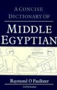 Concise Dictionary of Middle Egyptian Faulkner R.O., Faulkner Raymond O.