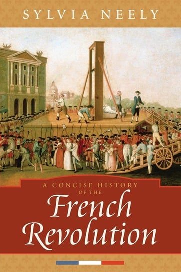 CONCISE HISTORY FRENCH REVOLUTION   PB Neely Sylvia
