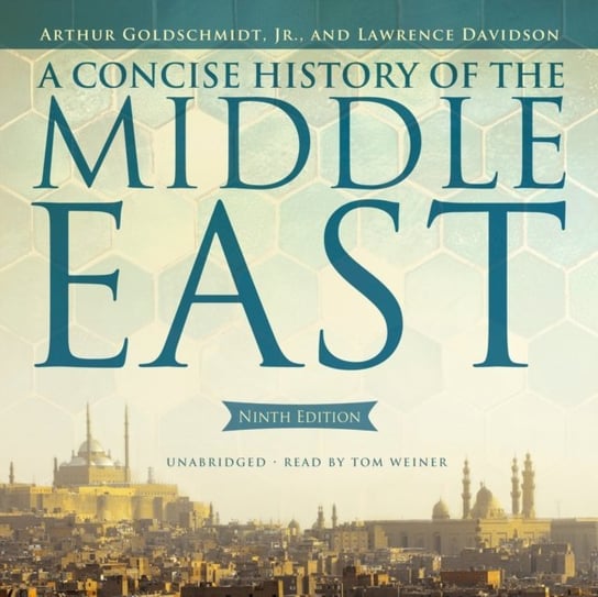 Concise History of the Middle East, Ninth Edition Davidson Lawrence, Goldschmidt Arthur