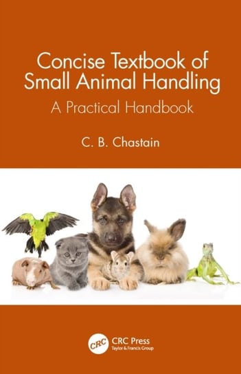 Concise Textbook of Small Animal Handling: A Practical Handbook Opracowanie zbiorowe