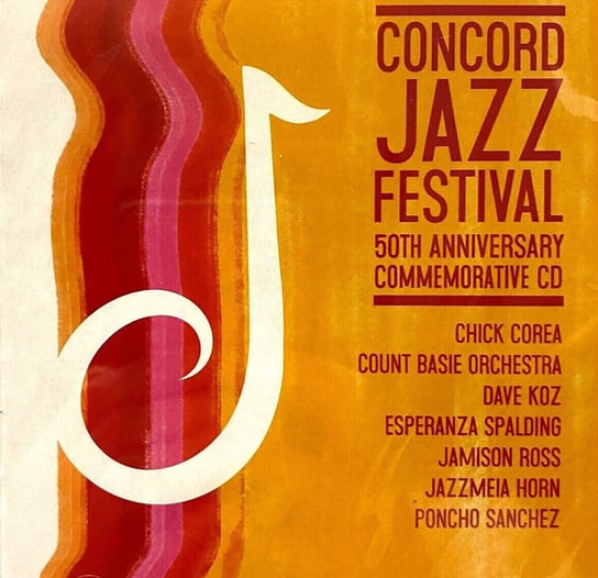 Concord Jazz Festival (50th Anniversary) Corea Chick, Koz Dave, Sanchez Poncho, Count Basie Orchestra, Jazzmeia Horn, Spalding Esperanza, Ross Jamison