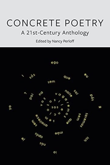 Concrete Poetry: A 21st-Century Anthology Opracowanie zbiorowe