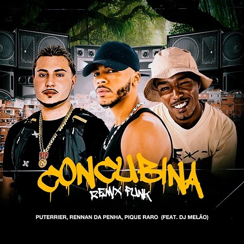 Concubina (Remix Funk) Puterrier, Rennan da Penha, Pique Raro feat. DJ Melão