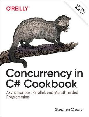 Concurrency in C# Cookbook: Asynchronous, Parallel, and Multithreaded Programming Cleary Stephen