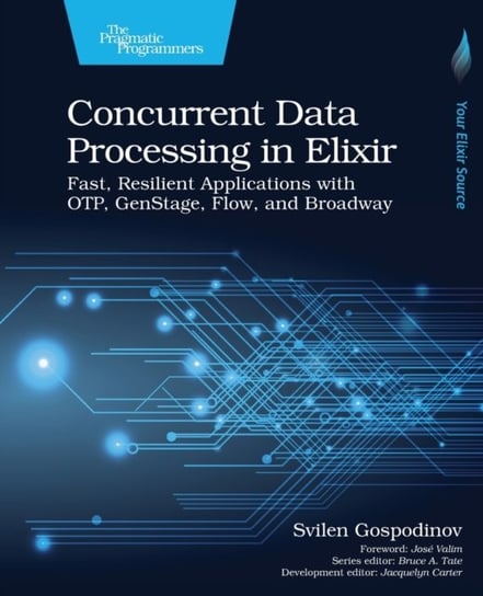 Concurrent Data Processing in Elixir: Fast, Resilient Applications with OTP, GenStage, Flow and Bro Svilen Gospodinov