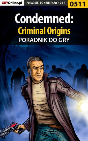 Condemned: Criminal Origins - poradnik do gry Kendryna Łukasz Crash
