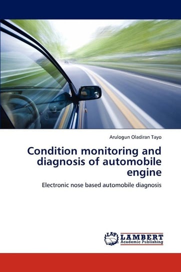 Condition monitoring and diagnosis of automobile engine Oladiran Tayo Arulogun