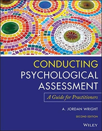 Conducting Psychological Assessment: A Guide for Practitioners A. Jordan Wright