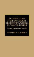 Conductor's Guide to Choral-Orchestral Works, Classical Period Green Jonathan D.