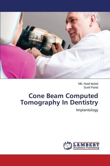 Cone Beam Computed Tomography in Dentistry Iqubal MD Asad