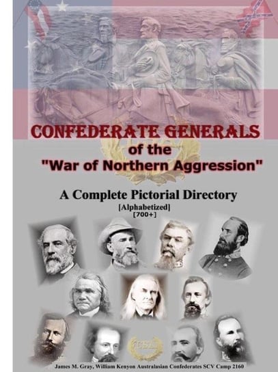Confederate Generals of the War of Northern Aggression Gray James M.