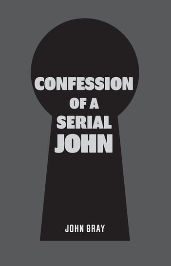 Confession of a Serial John Gray John