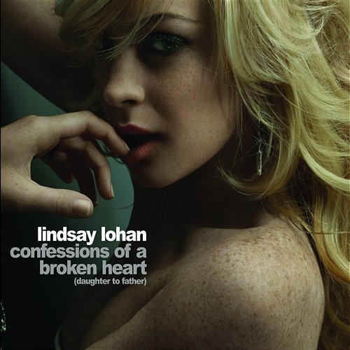 Confessions Of A Broken Heart (Daughter To Father) Lindsay Lohan