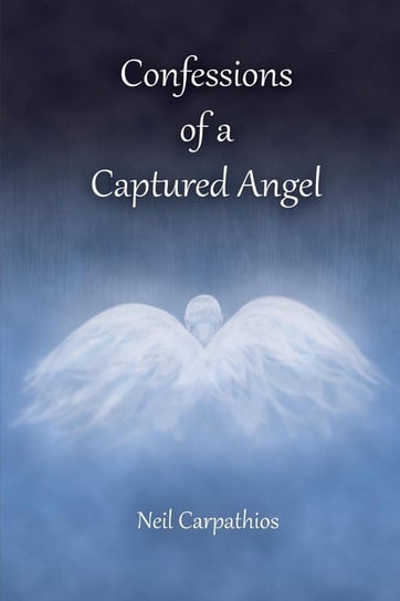 Confessions of a Captured Angel Carpathios Neil