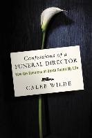 Confessions of a Funeral Director Wilde Caleb