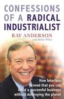 Confessions of a Radical Industrialist Anderson Ray