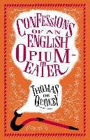 Confessions of an English Opium-Eater and Other Writings De Quincey Thomas