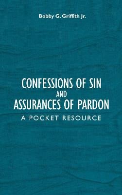 Confessions of Sin And Assurances of Pardon Griffith Bobby G.