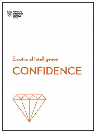 Confidence (HBR Emotional Intelligence Series) Opracowanie zbiorowe