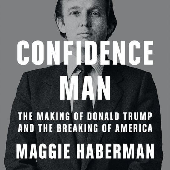 Confidence Man Maggie Haberman
