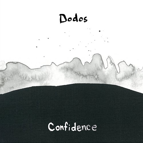 Confidence The Dodos