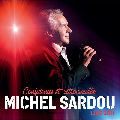 Confidences Et Retrouvailles Michel Sardou