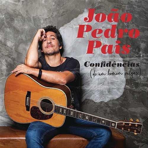 Confidências (de Um Homem Vulgar) Joao Pedro Pais