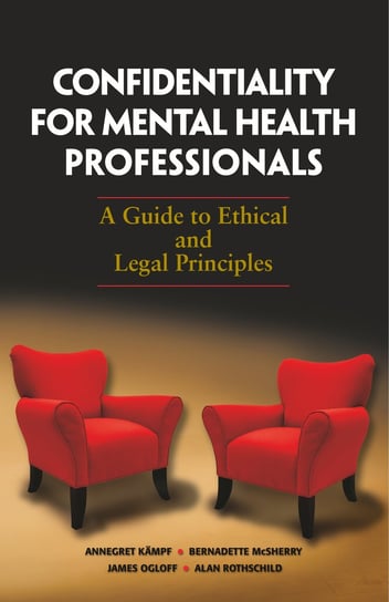 Confidentiality for Mental Health Professionals Kampf Annegret, Mcsherry Bernadette, Ogloff James