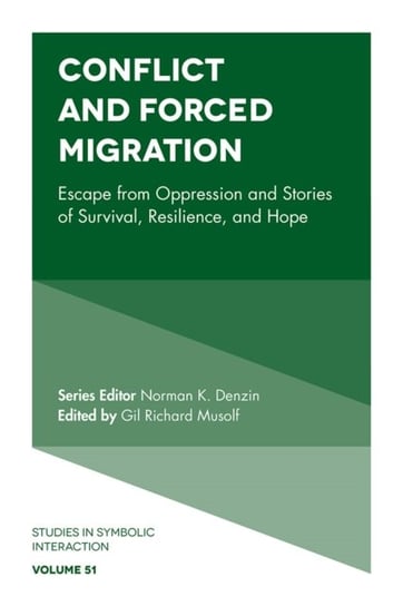Conflict and Forced Migration: Escape from Oppression and Stories of Survival, Resilience, and Hope Opracowanie zbiorowe