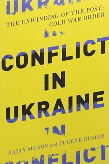 Conflict in Ukraine: The Unwinding of the Post-Cold War Order Opracowanie zbiorowe