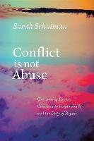 Conflict Is Not Abuse Schulman Sarah