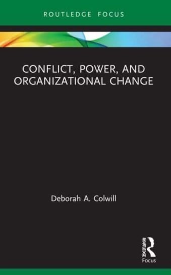 Conflict, Power, and Organizational Change Taylor & Francis Ltd.