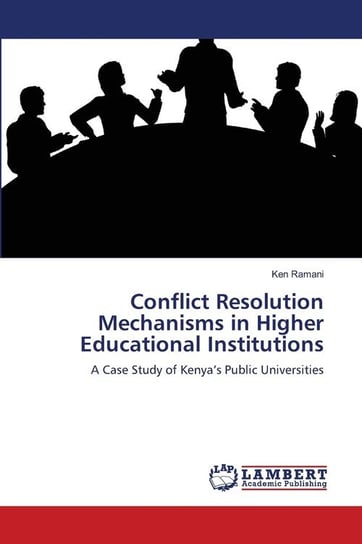 Conflict Resolution Mechanisms in Higher Educational Institutions Ramani Ken