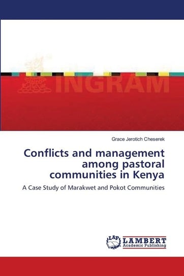 Conflicts and management among pastoral communities in Kenya Cheserek Grace Jerotich