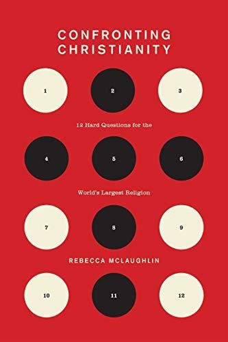 Confronting Christianity: 12 Hard Questions for the World's Largest Religion Mclauglin Rebecca