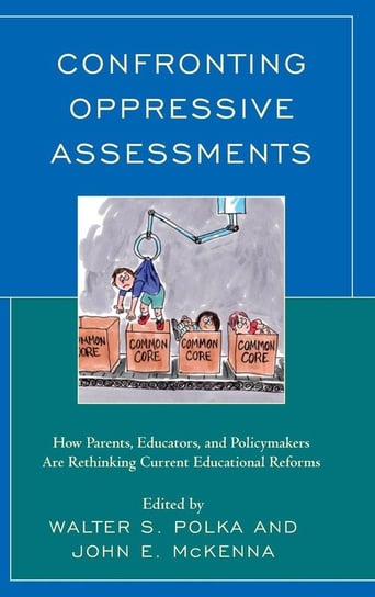 Confronting Oppressive Assessments Rowman & Littlefield Publishing Group Inc