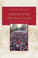 Confronting Political Islam Owen John Iv M.