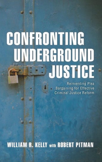 Confronting Underground Justice Kelly William R.