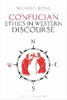 Confucian Ethics in Western Discourse Wong Wai-Ying