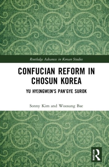 Confucian Reform in Choson Korea: Yu Hyongwon's Pan'gye surok (Volume III) Taylor & Francis Ltd.