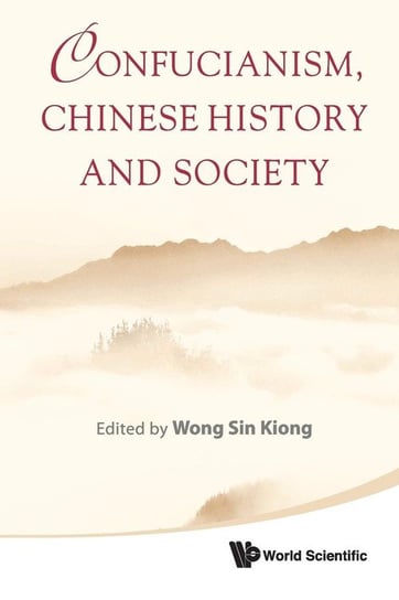 Confucianism, Chinese History and Society Wong Sin Kong